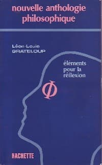 Nouvelle anthologie philosophique - Léon-Louis Grateloup
