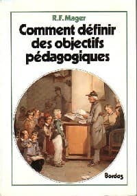 Comment définir des objectifs pédagogiques - R.F. Mager