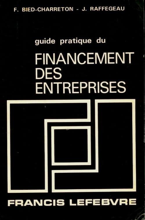 Guide pratique du financement des entreprises 1986 - François Bied-Charreton
