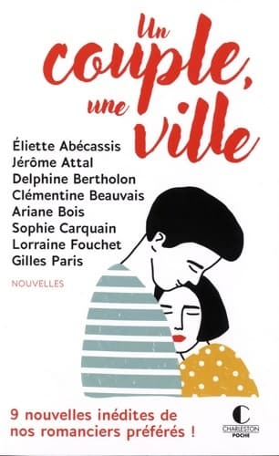 Un couple une ville. 9 nouvelles inédites de nos romanciers préférés ! - Collectif