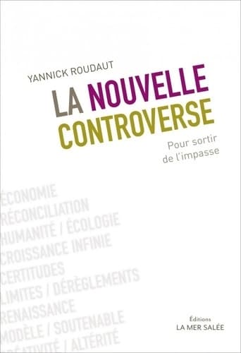 La nouvelle controverse. Pour sortir de l'impasse - Yannick Roudaut