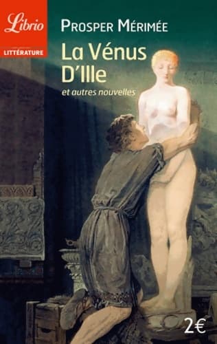 La Vénus d'Ille et autres nouvelles - Prosper Mérimée