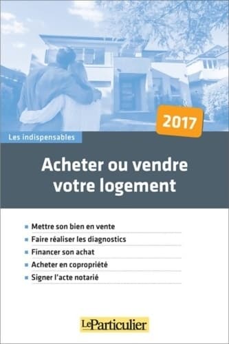 Acheter ou vendre votre logement 2021 : Mettre son bien en vente. Financer son achat. Acheter en copropriété. Signer l'acte notarié. Vendre en viager